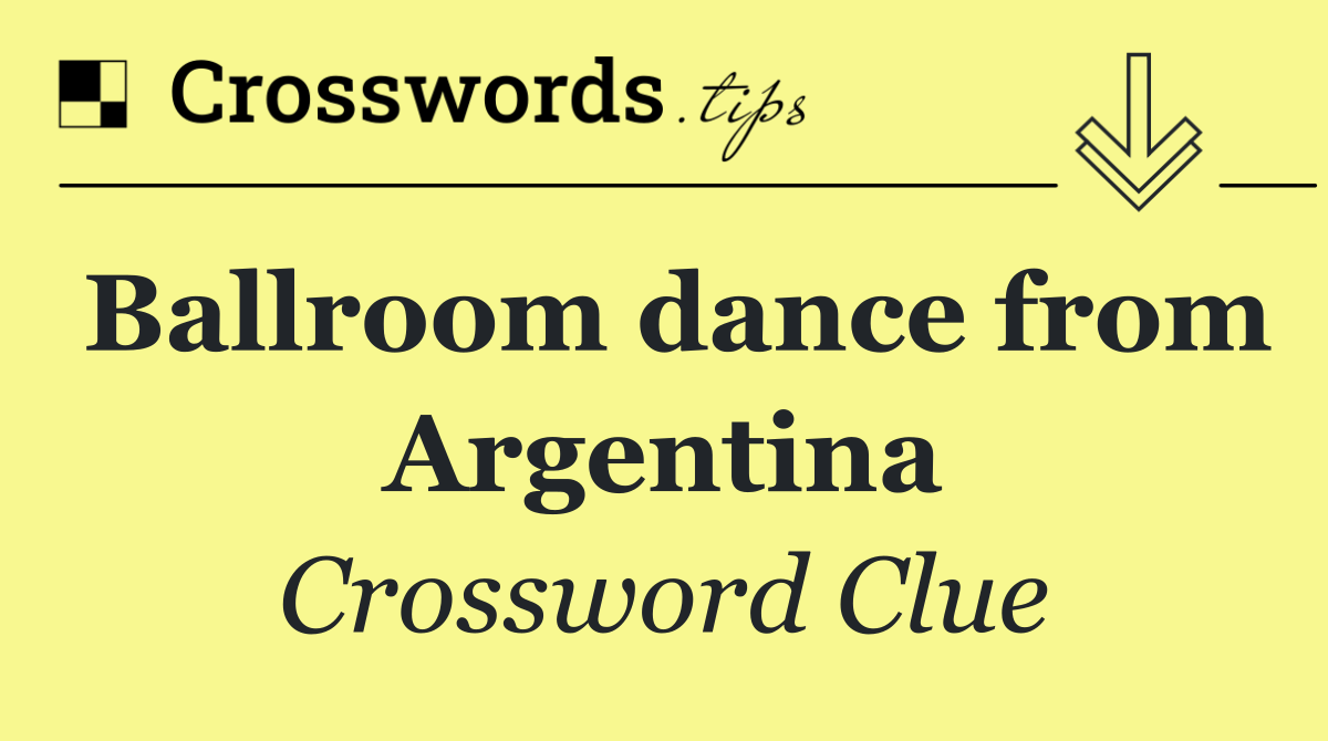 Ballroom dance from Argentina