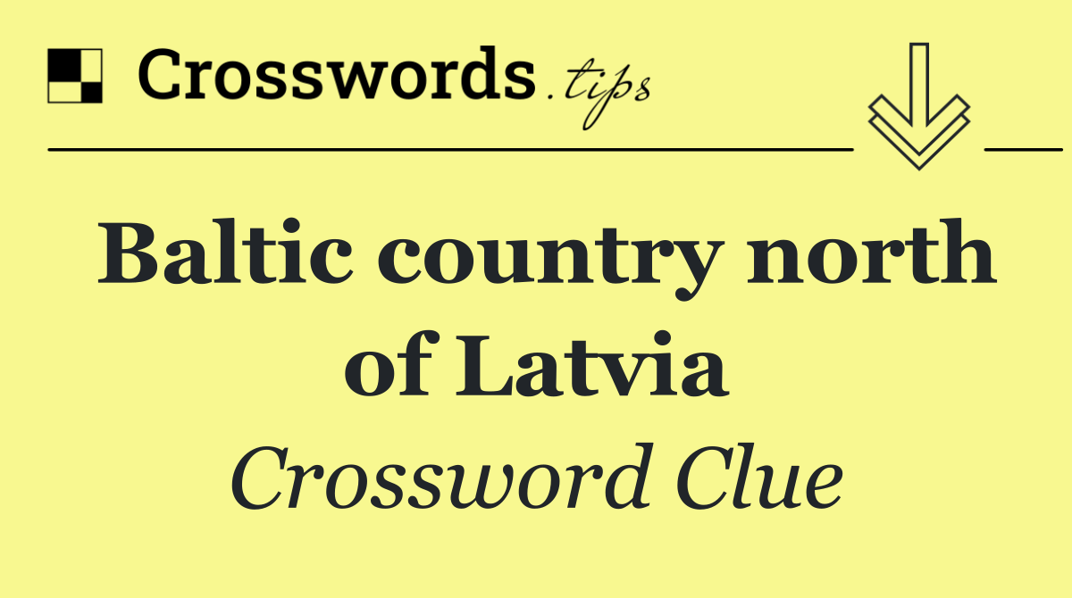 Baltic country north of Latvia