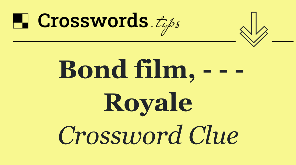 Bond film,       Royale