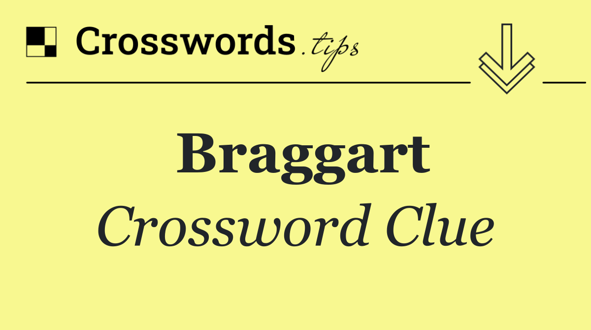 Braggart