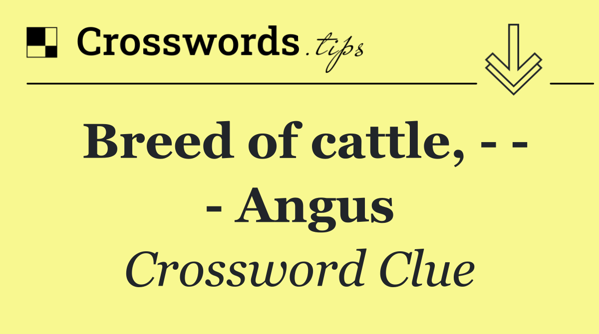 Breed of cattle,       Angus