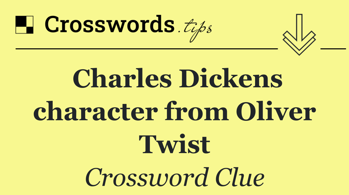 Charles Dickens character from Oliver Twist