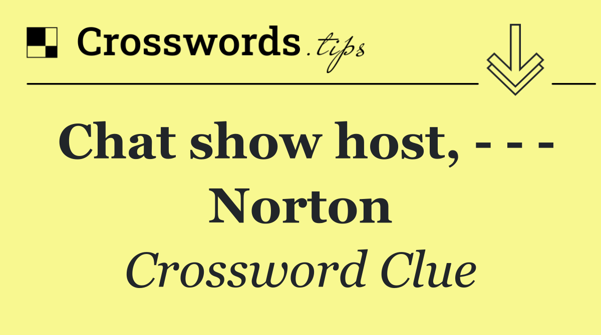 Chat show host,       Norton