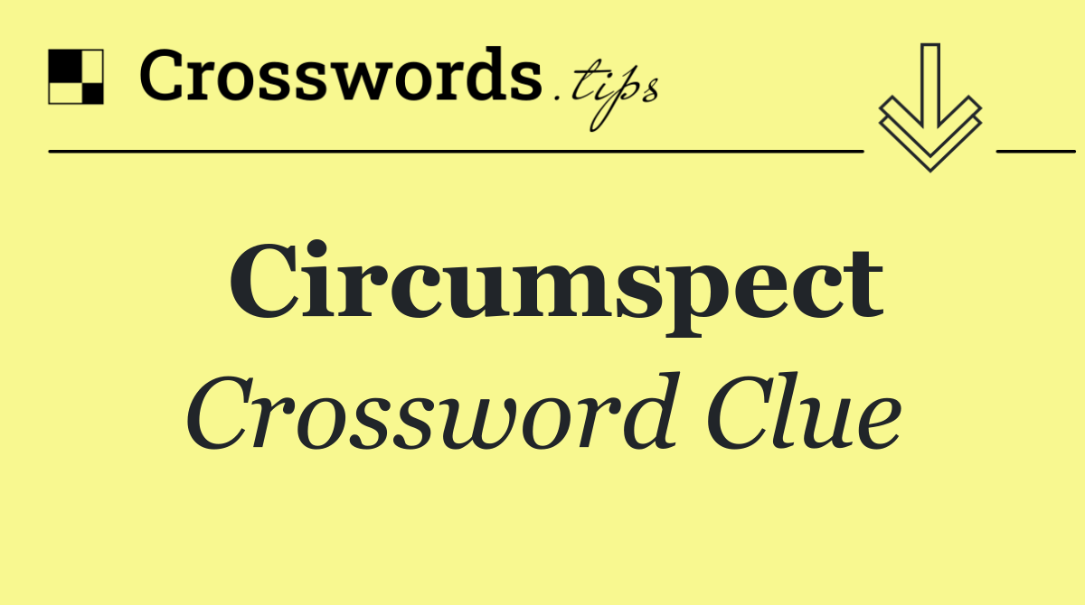 Circumspect