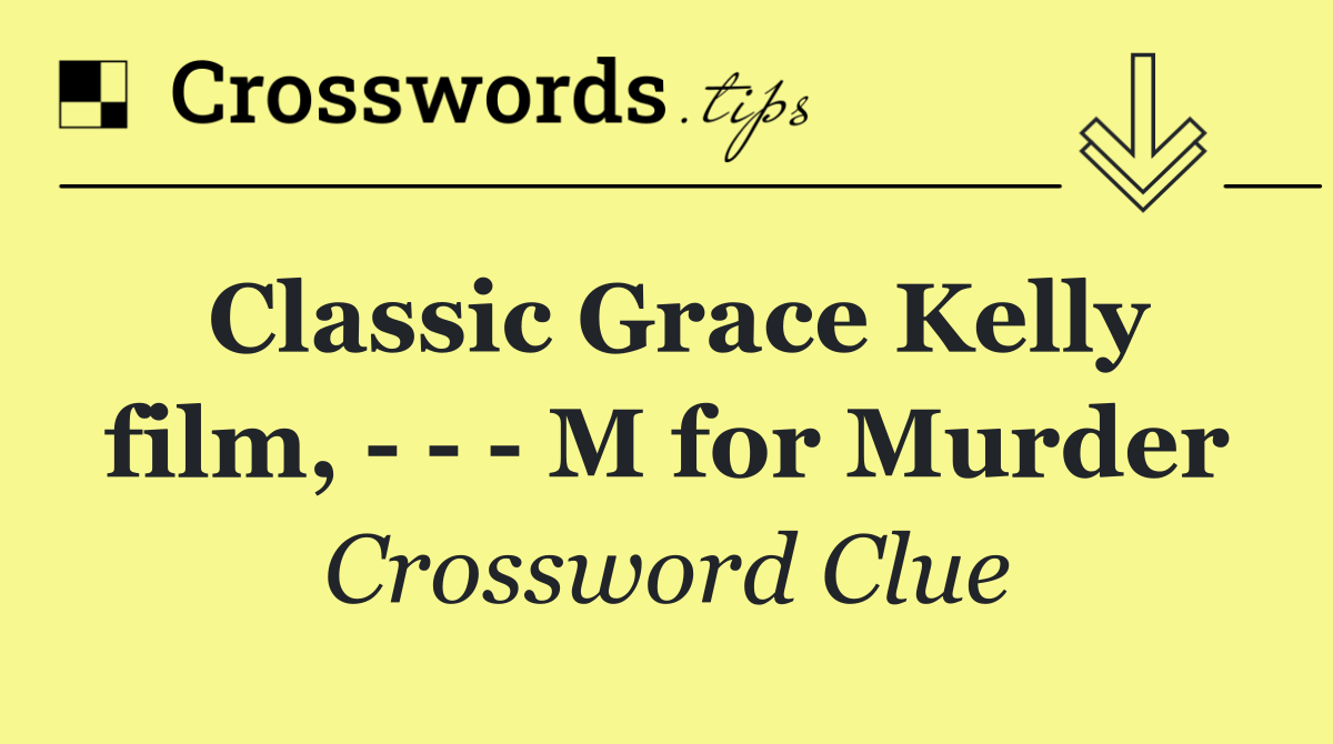 Classic Grace Kelly film,       M for Murder