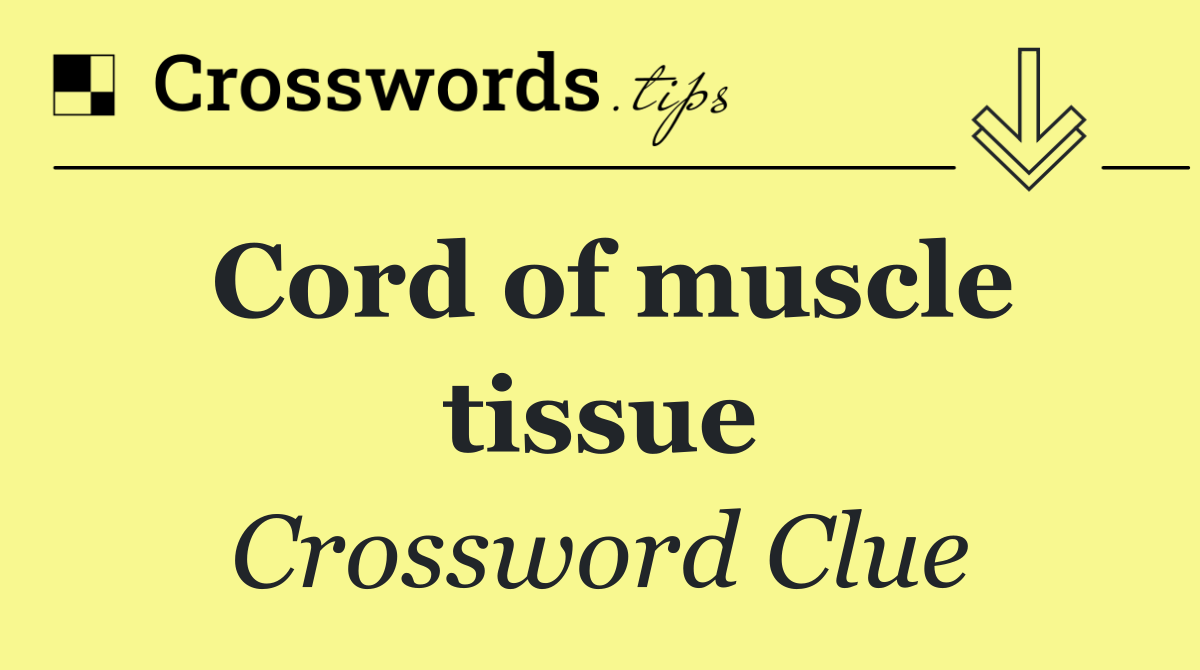 Cord of muscle tissue