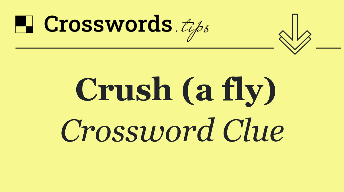 Crush (a fly)