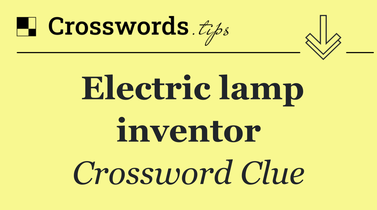 Electric lamp inventor