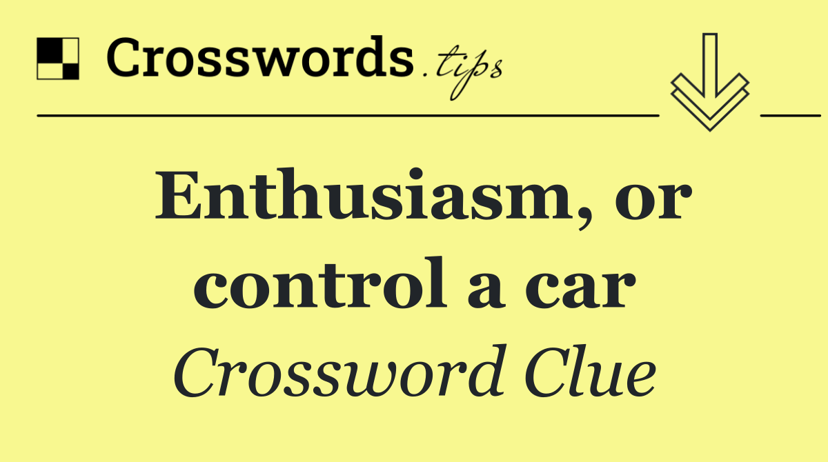 Enthusiasm, or control a car