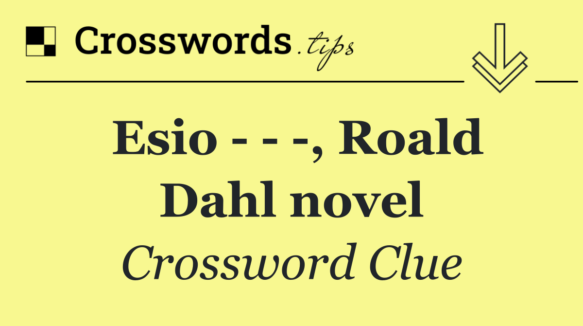 Esio      , Roald Dahl novel