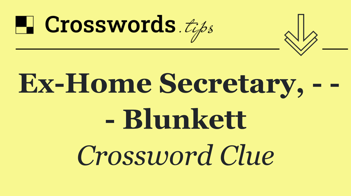 Ex Home Secretary,       Blunkett