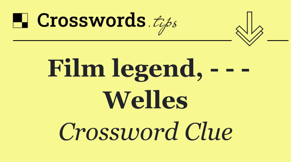 Film legend,       Welles
