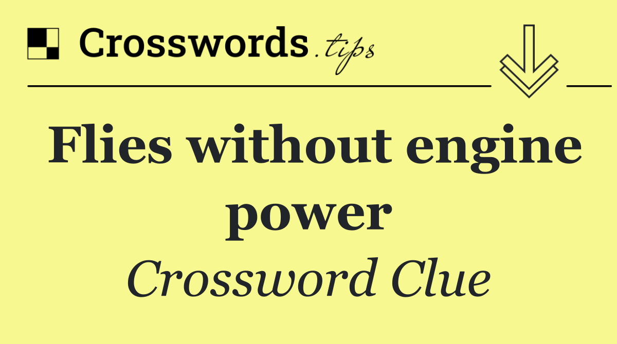 Flies without engine power