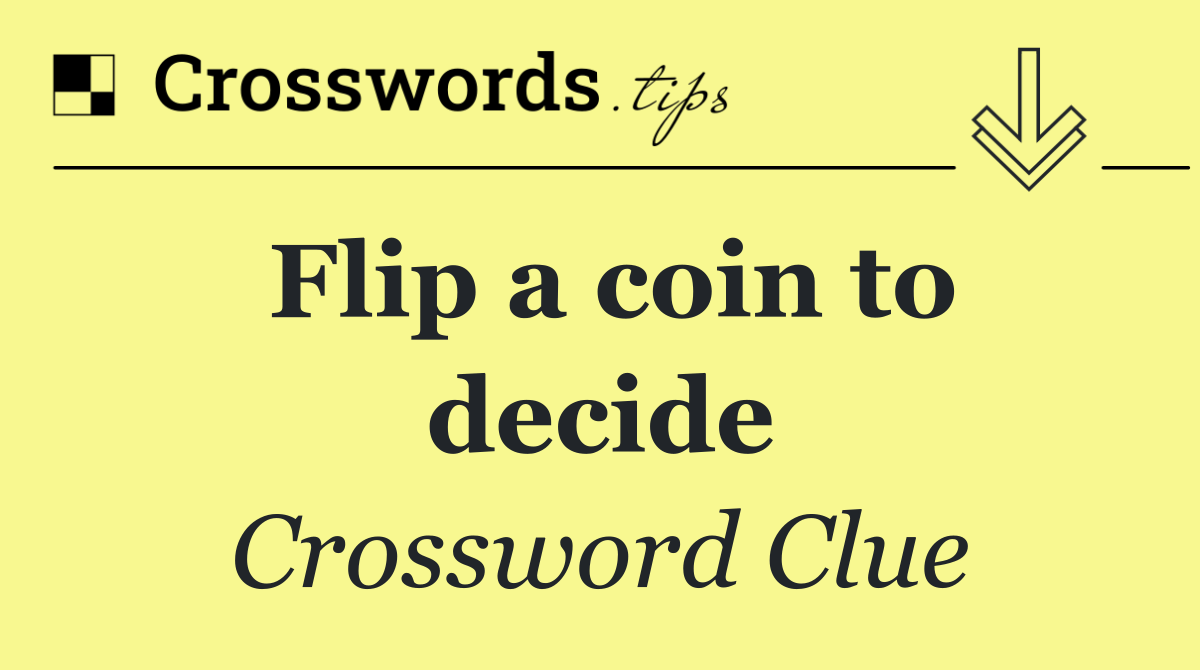 Flip a coin to decide