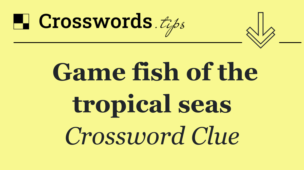 Game fish of the tropical seas