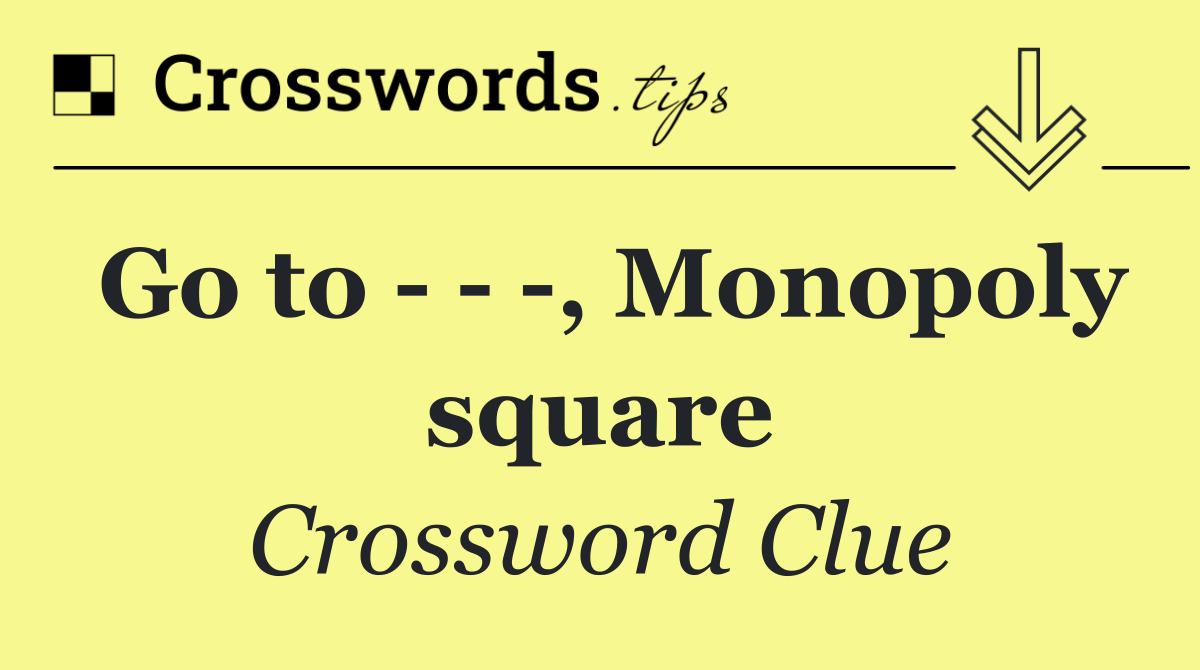 Go to      , Monopoly square