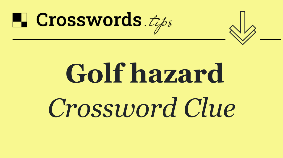 Golf hazard