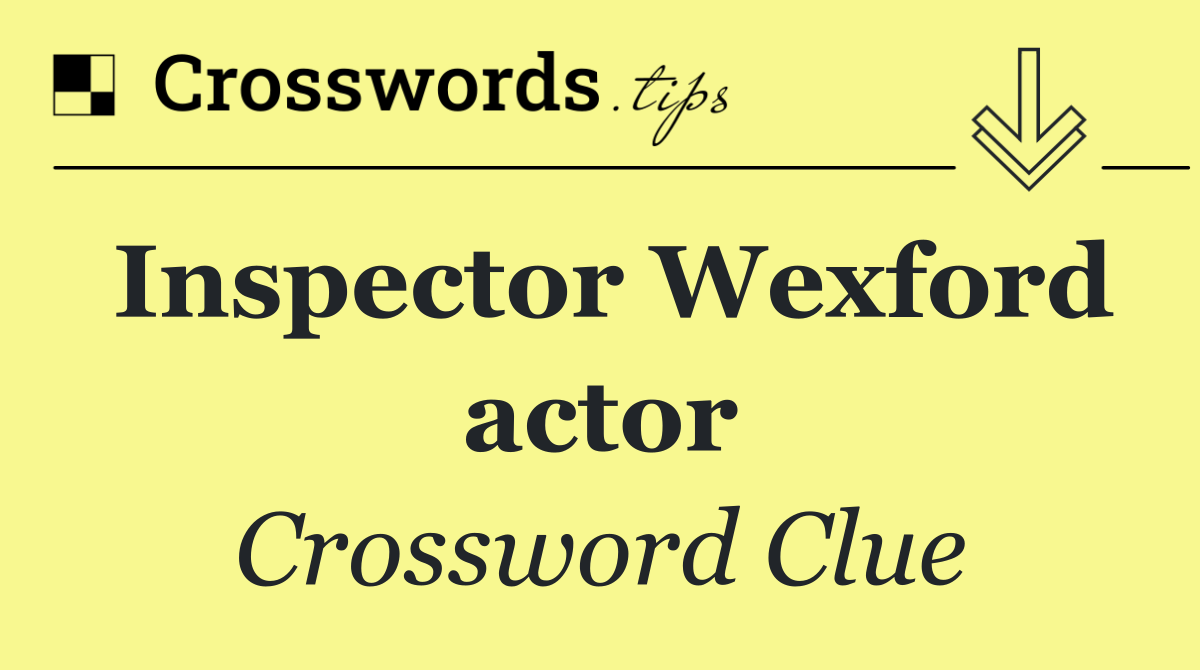 Inspector Wexford actor