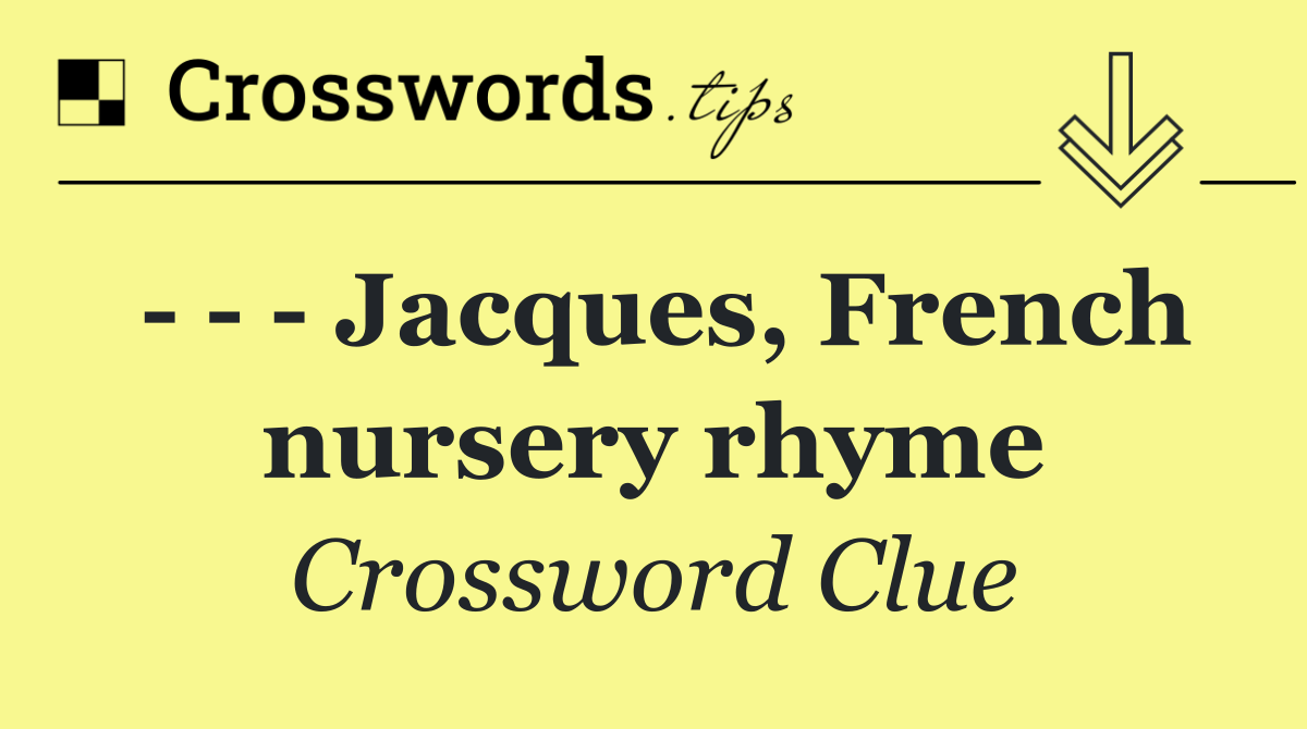       Jacques, French nursery rhyme