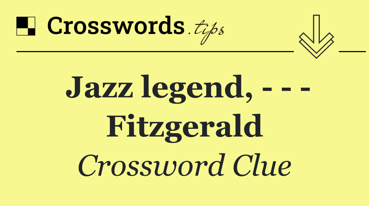 Jazz legend,       Fitzgerald