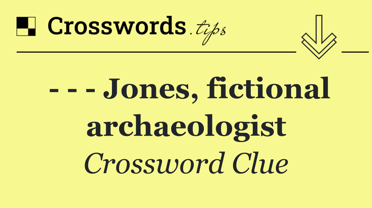       Jones, fictional archaeologist