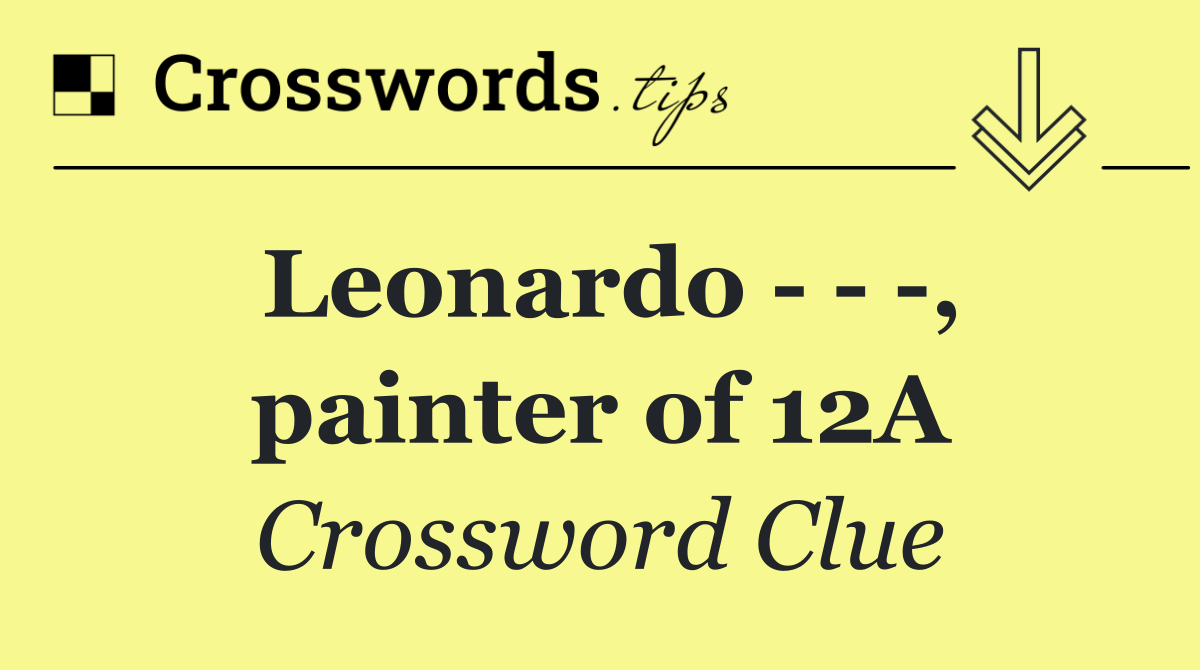 Leonardo      , painter of 12A