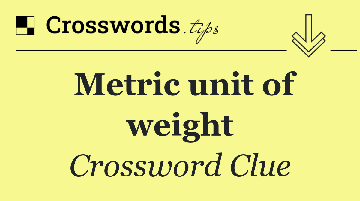 Metric unit of weight