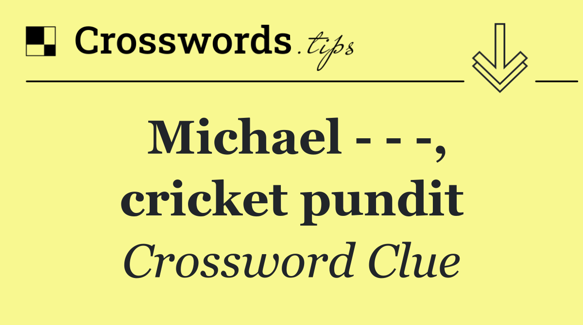 Michael      , cricket pundit