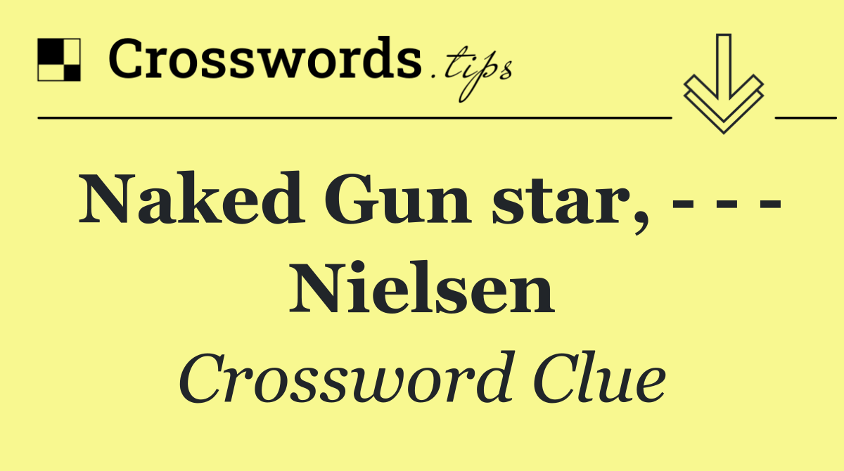 Naked Gun star,       Nielsen