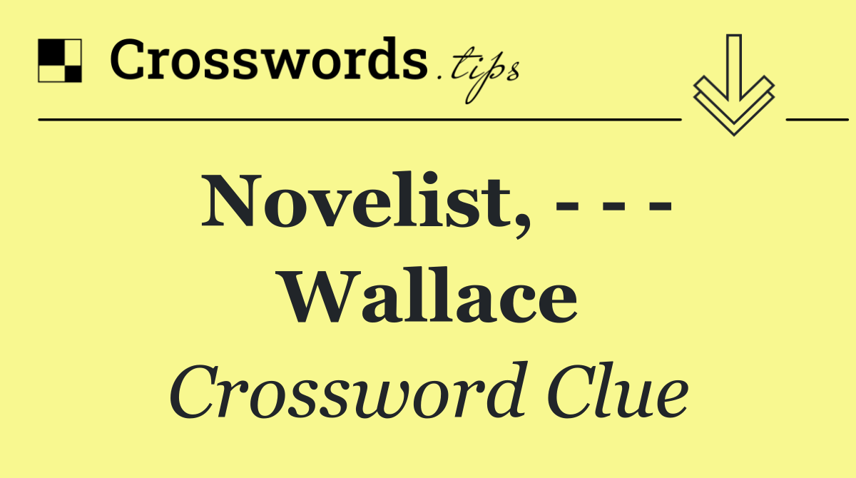 Novelist,       Wallace