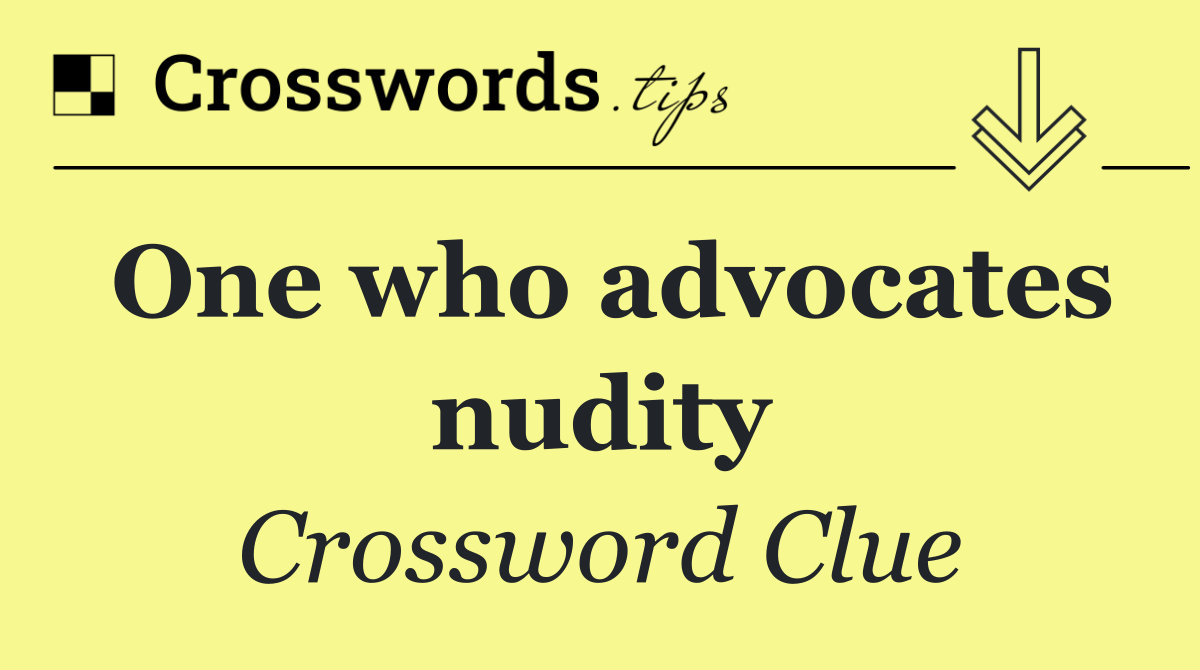 One who advocates nudity