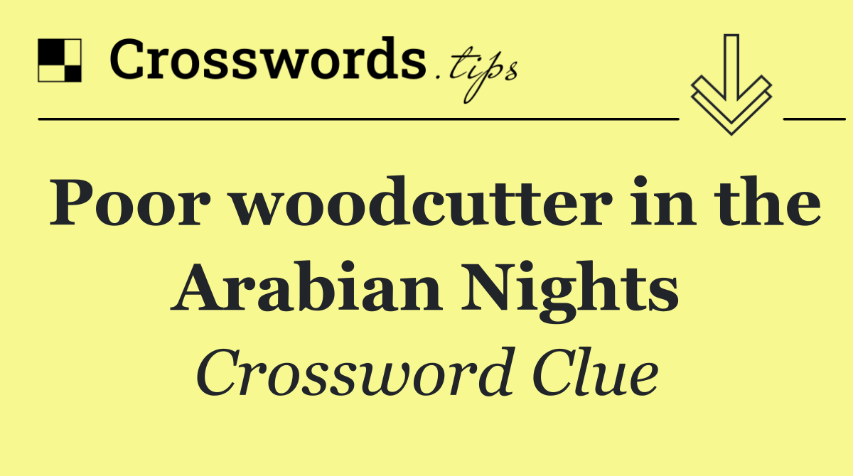 Poor woodcutter in the Arabian Nights