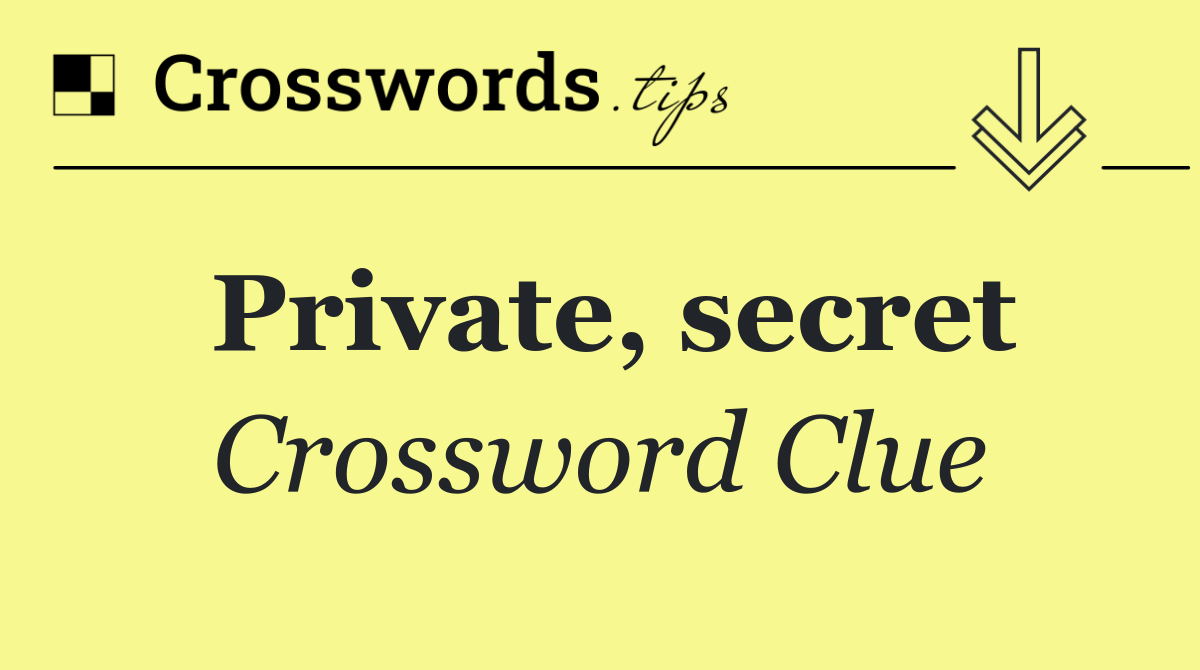 Private, secret