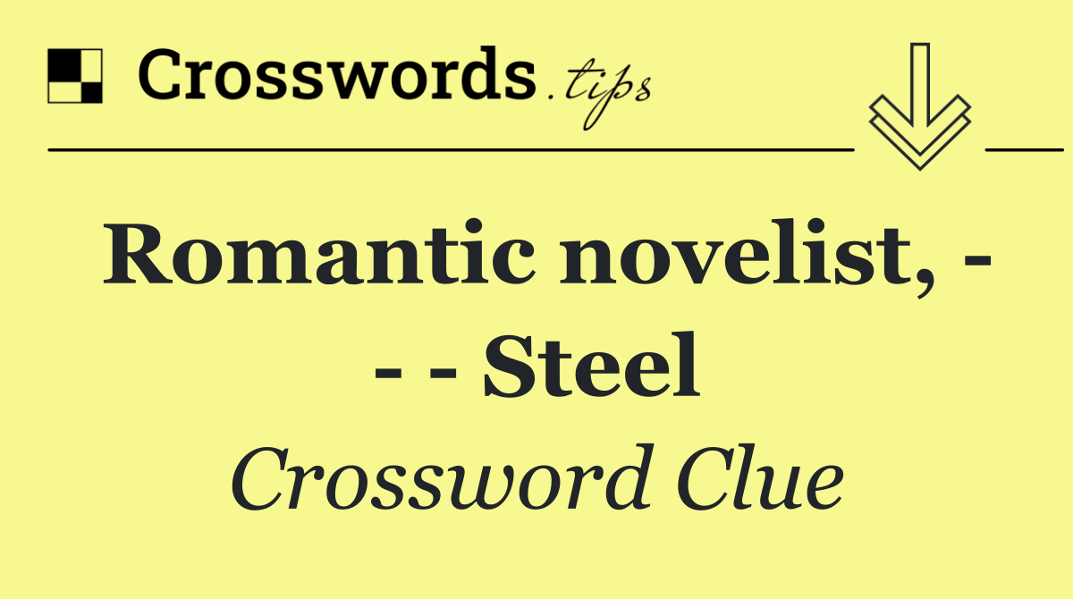 Romantic novelist,       Steel