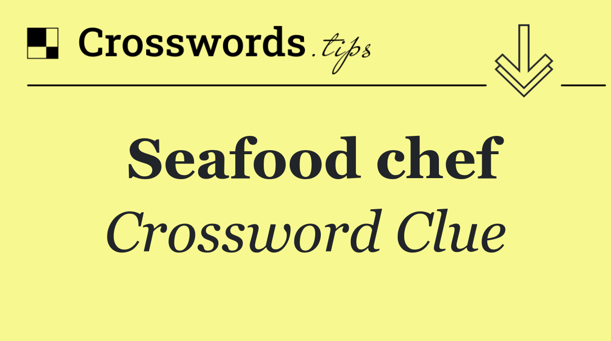 Seafood chef