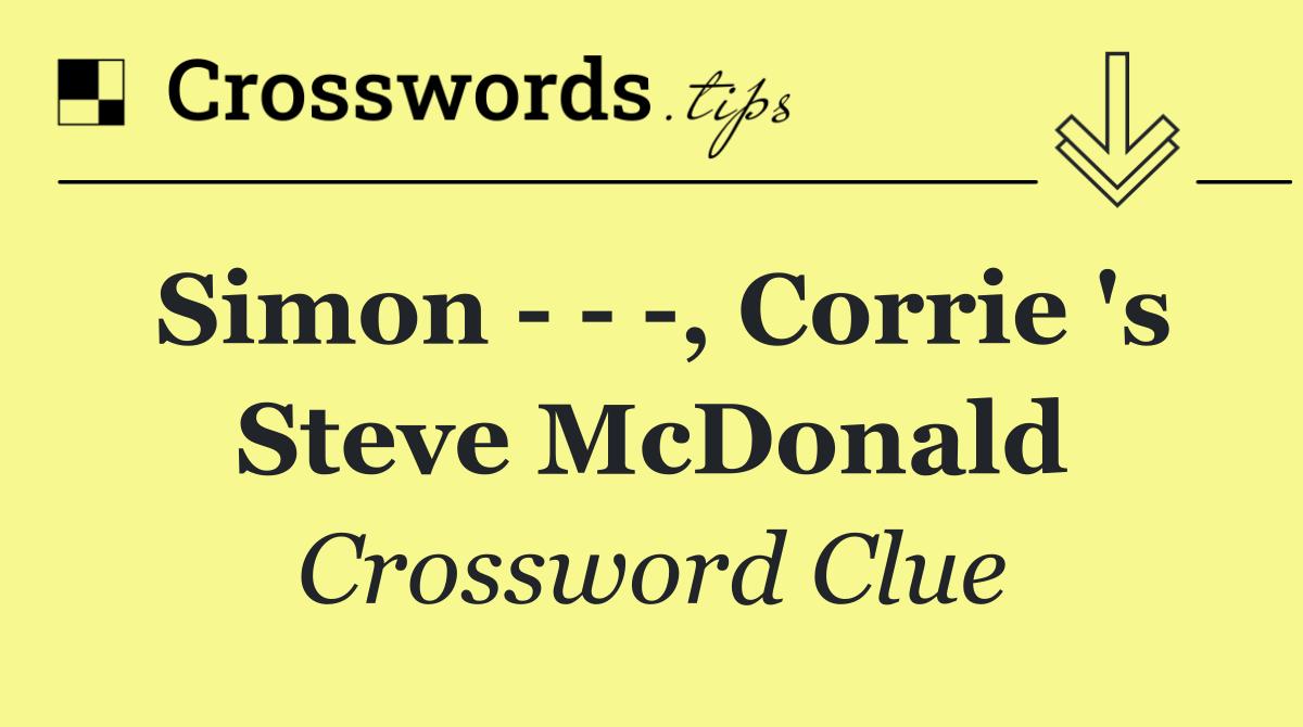 Simon      , Corrie 's Steve McDonald