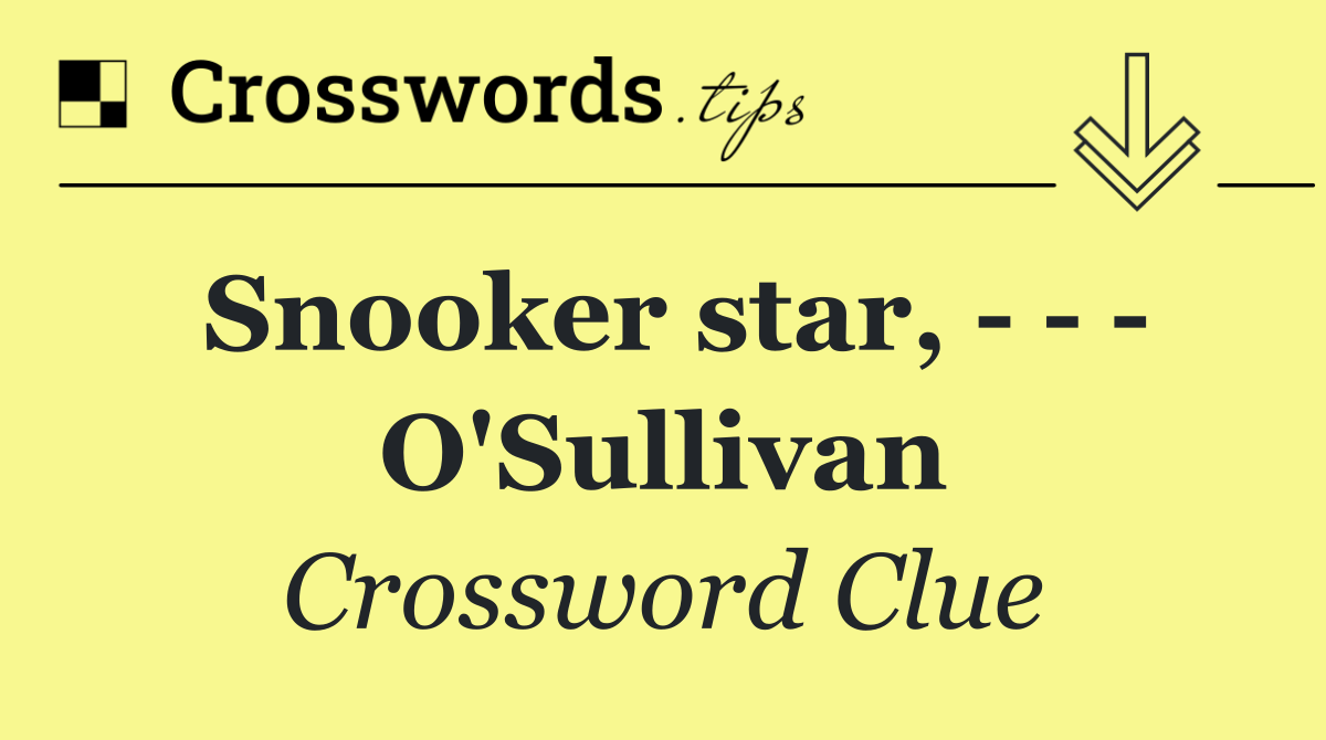 Snooker star,       O'Sullivan