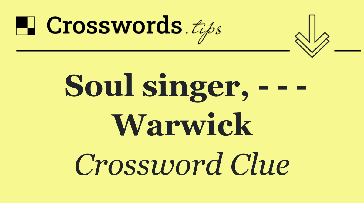 Soul singer,       Warwick