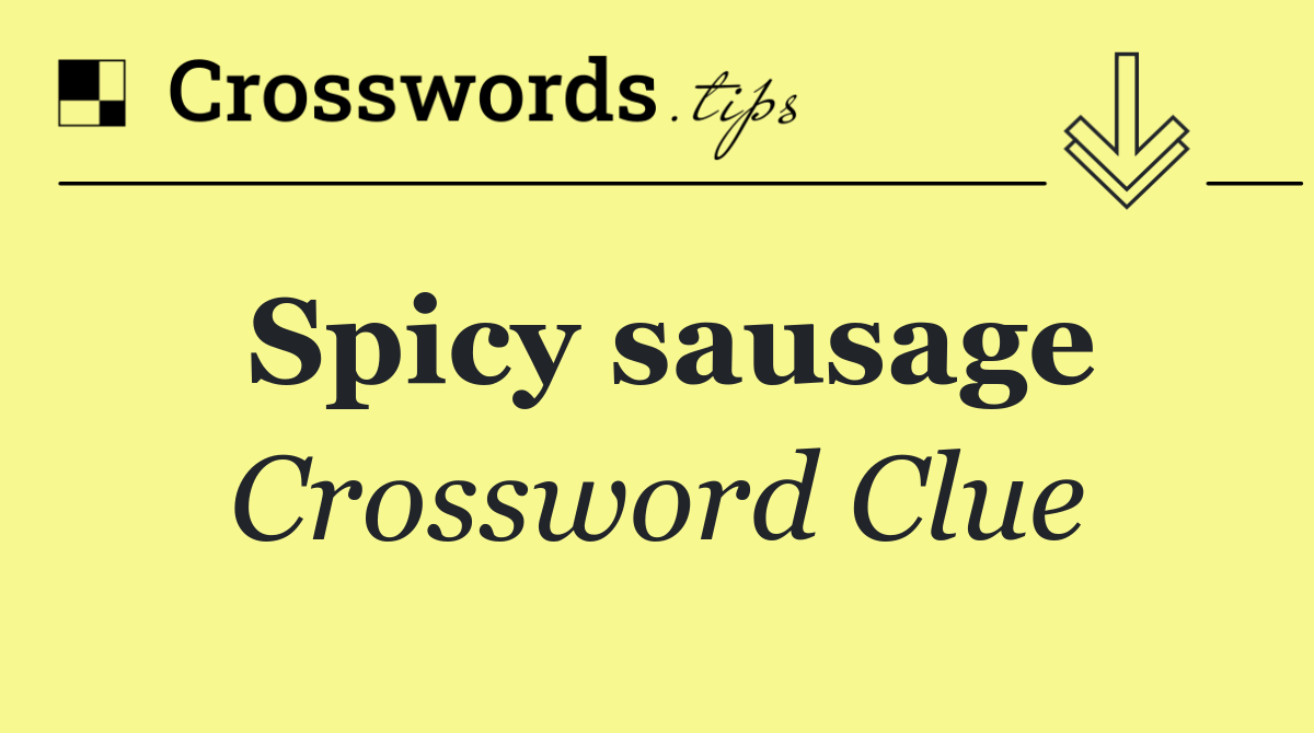 Spicy sausage