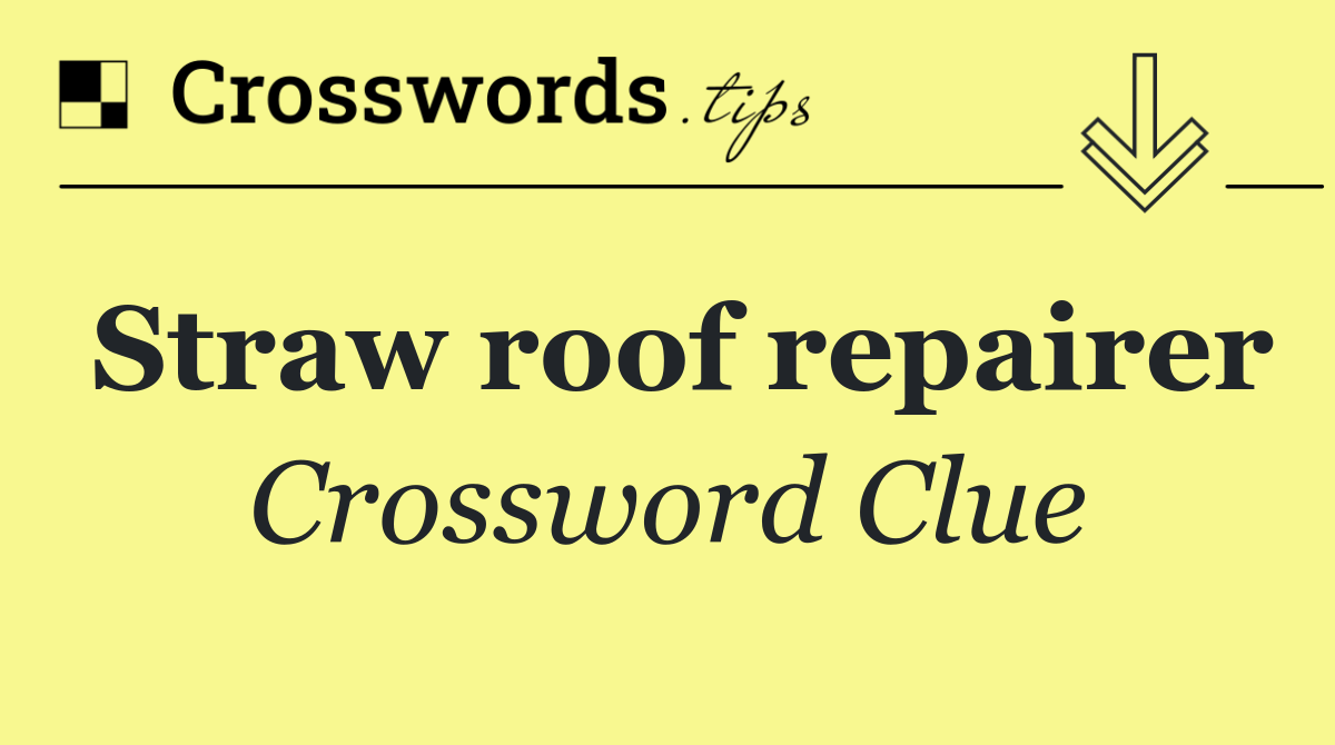 Straw roof repairer