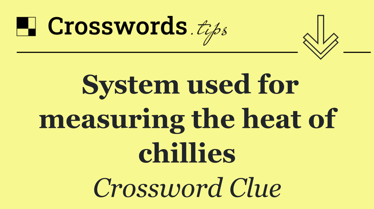 System used for measuring the heat of chillies