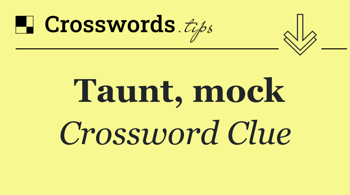 Taunt, mock