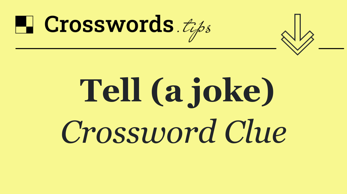 Tell (a joke)