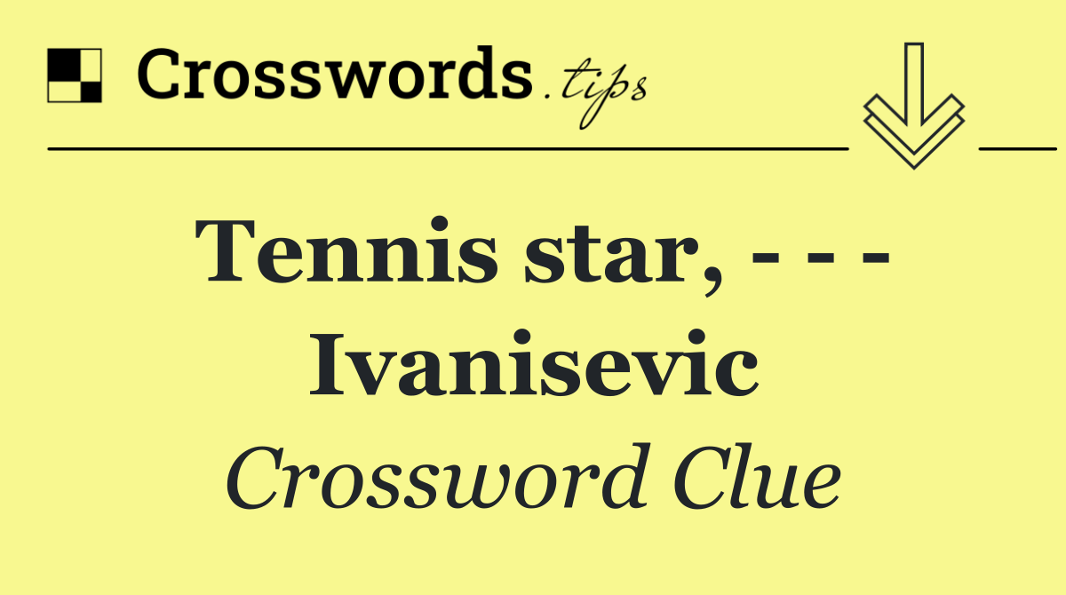 Tennis star,       Ivanisevic