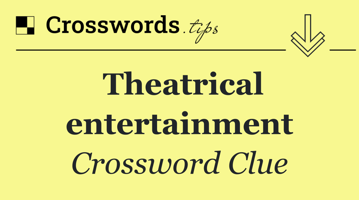 Theatrical entertainment