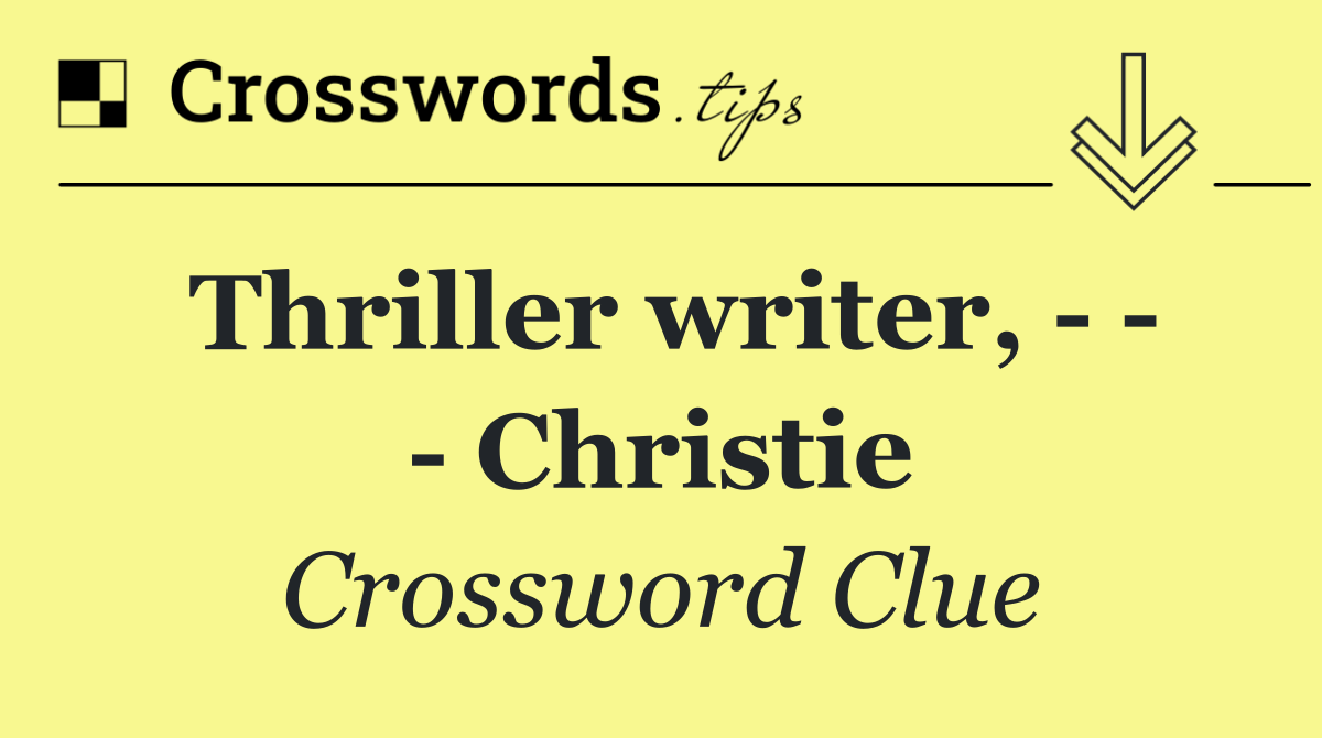 Thriller writer,       Christie