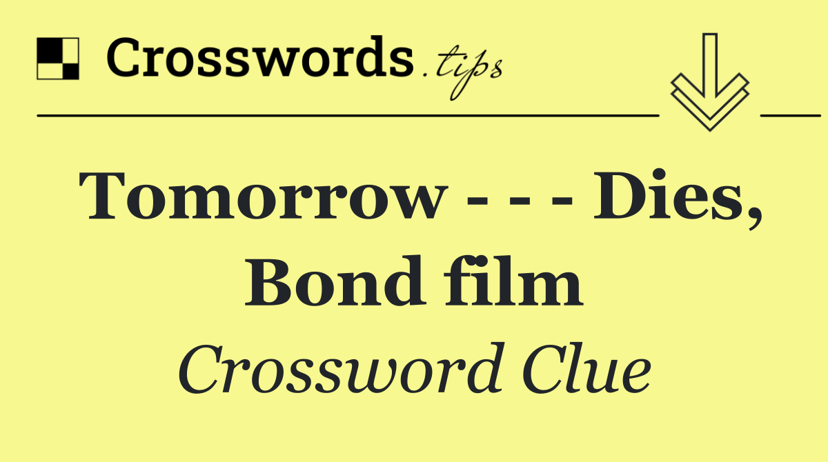 Tomorrow       Dies, Bond film