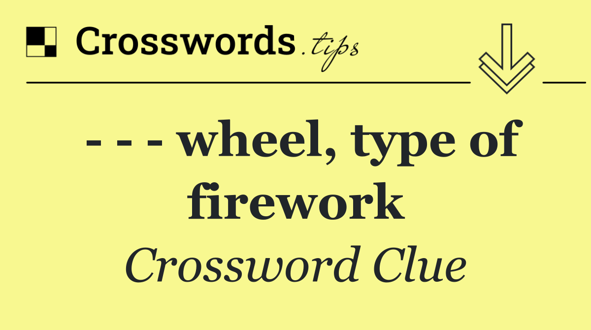       wheel, type of firework