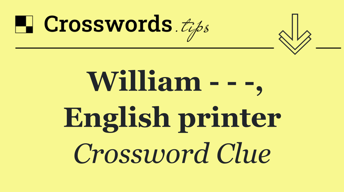 William      , English printer