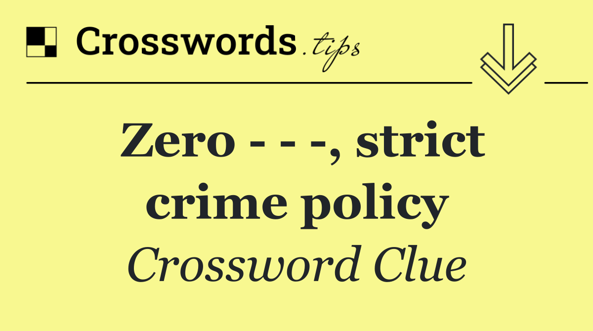 Zero      , strict crime policy